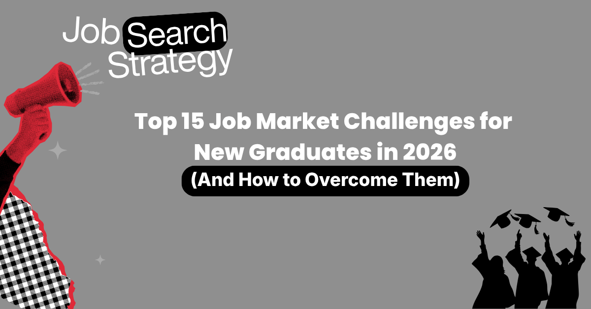Top 15 Job Market Challenges for New Graduates in 2026 (And How to Overcome Them)